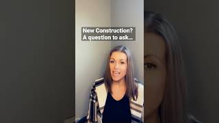 New Construction? A question to ask… \ Kristine Glockler, REALTOR