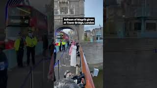 Adhaan of Magrib given at Tower Bridge, London #Azan#london