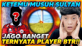 GAK NYANGKA KETEMU MUSUH SULTAN TERNYATA PLAYER BTR ?! MAINNYA JAGO BANGET! - PUBG MOBILE