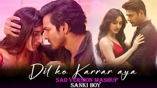 Dil Ko Karaar Aya Mashup  | SANKI BOY | Hindi Mashup 2024