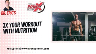 Dr. Eric fitness physician - Shows you how your can  3X Your Workout with nutrition