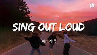 Songs make you sing out loud every time you play ~ Boost your mood - Chillvibes