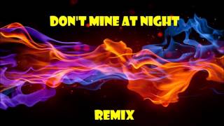 Don't Mine At Night Remix