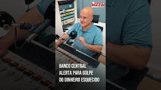 Banco Central alerta para golpe do "Dinheiro Esquecido"