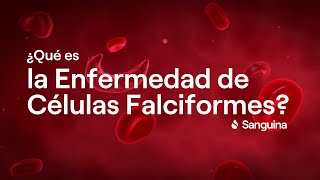 ¿Qué es la Enfermedad de Células Falciformes?