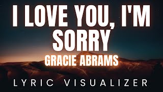 Gracie Abrams - I Love You, I'm Sorry | LYRIC VISUALIZER Version