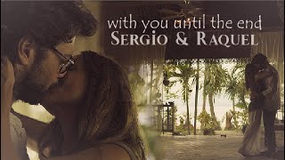 Sergio & Raquel (+S4) [With you til the end ~ Tommee Profitt ft. Sam Tinnesz]