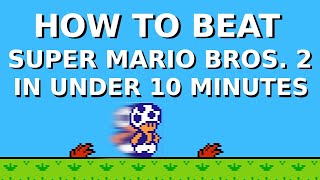 Super Mario Bros. 2 Speedrun Tutorial - HOW TO BEAT THE GAME IN UNDER 10 MINUTES