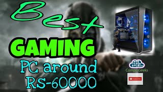 Best Budget Gaming PC around Rs.-60000/-...