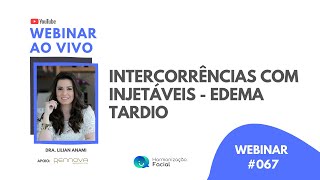 INTERCORRÊNCIAS COM INJETÁVEIS - EDEMA TARDIO