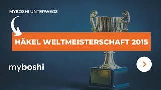 Häkel-Weltmeisterschaft auf der Creativa Messe 2015 | myboshi