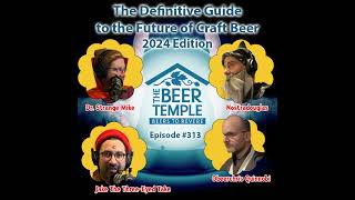 Ep #313 The Definitive Guide to the Future of Craft Beer - 2024 Edition