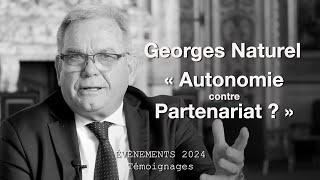 Georges Naturel "Autonomie contre Partenariat ?" - Évènements 2024 Témoignages