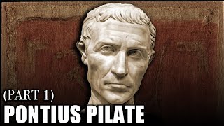 Who Was Pontius Pilate? | Part 1