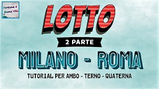 LOTTO Tutorial  2 Parte  per Ambo Terno e Quaterna  su MILANO e ROMA