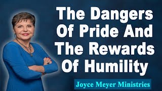 Joyce Meyer 2023💕The Dangers Of Pride And The Rewards Of Humility💕Enjoying Everyday Life