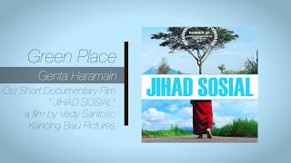 Genta Haramain - Green Place - Ost Short Documentary Film "Jihad Sosial"