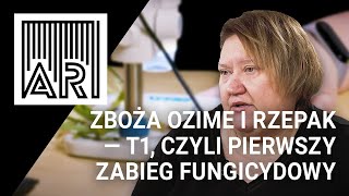 Zboża ozime i rzepak — T1, czyli pierwszy zabieg fungicydowy || AR #172