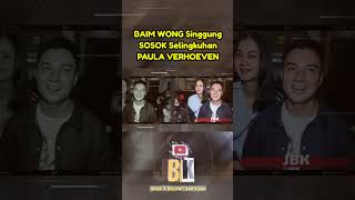 BAIM WONG Singgung SOSOK Selingkuhan PAULA VERHOEVEN #baimpaula