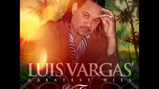 Luis Vargas Greatest Hits Part 1