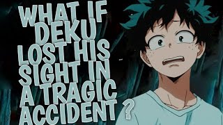 What If Deku lost his sight in a tragic accident ? || Part 1