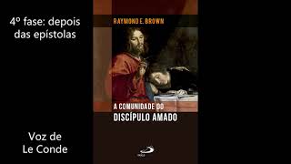 Raymond E. Brown • A Comunidade do Discípulo Amado | 4º fase: depois das epístolas