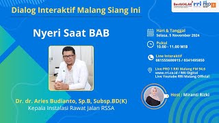 DIALOG INTERAKTIF MALANG SIANG INI - "NYERI SAAT BAB"