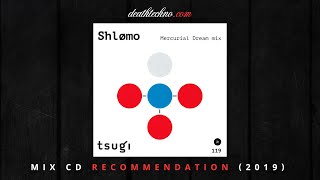 DT:Recommends | Tsugi 119 - Shlømo - Mercurial Dream (2019) Mix CD