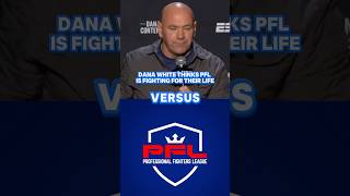 Dana White thinks PFL is fighting for their life