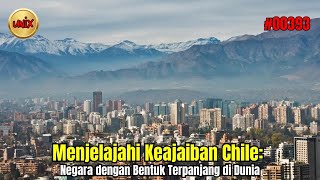 Menjelajahi Keajaiban Chile: Negara dengan Bentuk Terpanjang di Dunia