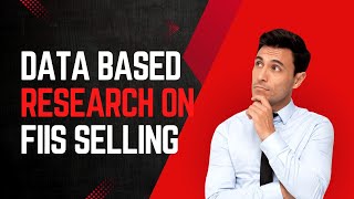 DATA BASED RESEARCH ON FIIs SELLING | CAN MARKET CRASH FROM HERE ? WHERE WILL MARKET GO ?