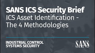 ICS Asset Identification: The 4 Methodologies | SANS ICS Security Brief