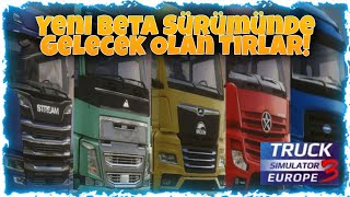 Yeni Beta Sürümünde Gelecek Olan Tırlar / Truckers Of Europe 3