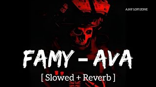 Famy - Ava [Slowed Reverb] Heavy Lofi | Ajay Lofi Zone |