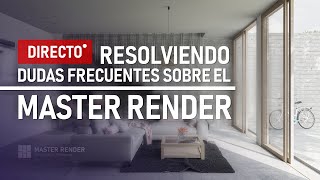 En Directo: Resolviendo Dudas sobre el Master Render