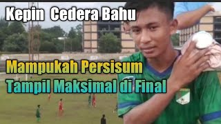 Usai Cetak Gol Kemenangan Persisum, Kepin Cedera Bahu, Mampukah Persisum Kalahkan Persebi di Final