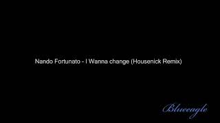 Nando Fortunato   I Wanna change Housenick Remix