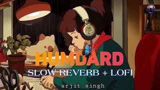 HUMDARD (slow reverb + lofi) ARJIT SINGH LOVE ROMANTIC SONG