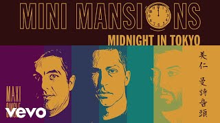 Mini Mansions - Midnight In Tokyo (Audio)