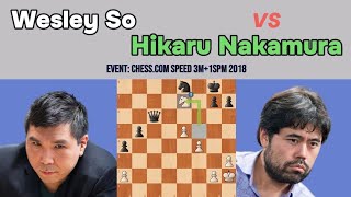 Intense Chess Game: Wesley So vs Hikaru Nakamura - chess.com Speed 3m+1spm 2018