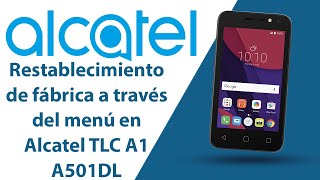 ¿Cómo restablecer datos de fábrica a través del menú en Alcatel TLC A1 A501DL?