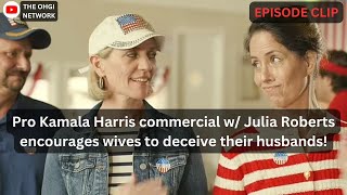 Julia Robert’s Pro Kamala commercial telling women to deceive their husbands and vote Kamala