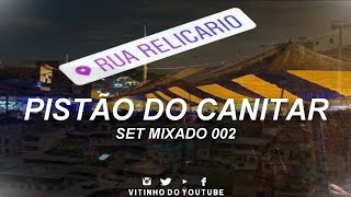 SET MIXADO 002 COM DJ MARLON DO ENGENHO - RITMO DO PISTÃO DA CANITAR [ BAILE EM CASA ] 2O2O