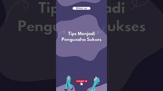 TIPS MENJADI PENGUSAHA SUKSES #tips #shortvideo #shorts #short