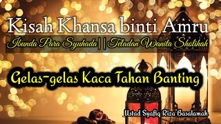 Kisah Khansa binti Amru, Ibunda Para Syuhada||Teladan bagi Wanita..