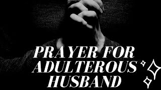 Prayer for Adulterous Husband