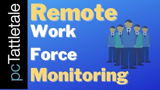 Discover the Benefits of Remote Workforce Monitoring