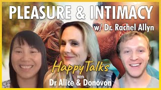 How To Create Pleasure And Intimacy - HappyTalks - Ep. 21 - Dr Rachel Allyn