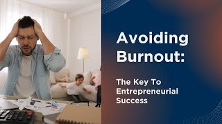 Avoid Burnout And Thrive As A Successful Entrepreneur