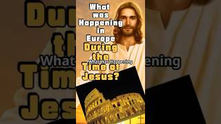 What Was Happening in Europe During the Time of Jesus? #jesus #romanempire #ancienthistory